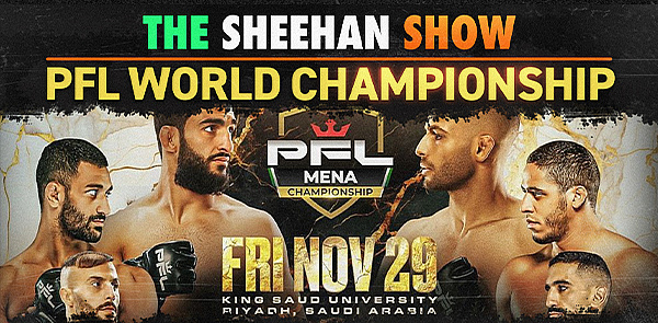 The Sheehan Show: PFL MENA Finals & Showcase Fights